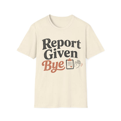 Report Given Bye T-shirt