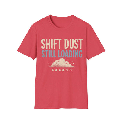 Shift Dust Still Loading T-shirt