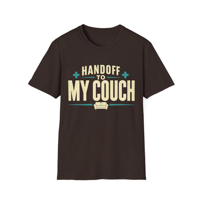 Handoff To My Couch T-Shirt