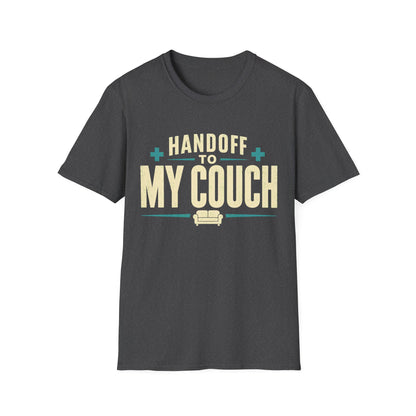 Handoff To My Couch T-Shirt
