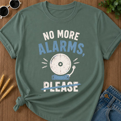 No More Alarms Please T-Shirt - Blue Spruce Mockup