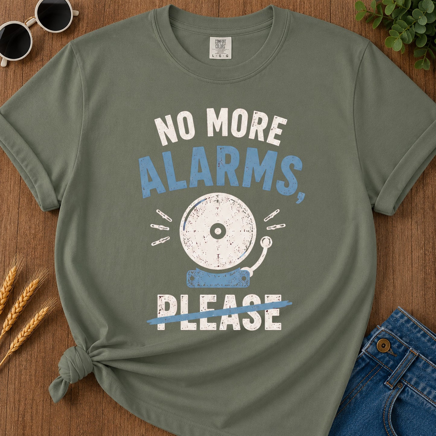 No More Alarms Please T-Shirt - Moss Mockup