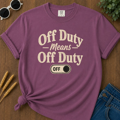 Off Duty Means Off Duty T-Shirt - Berry Mockup