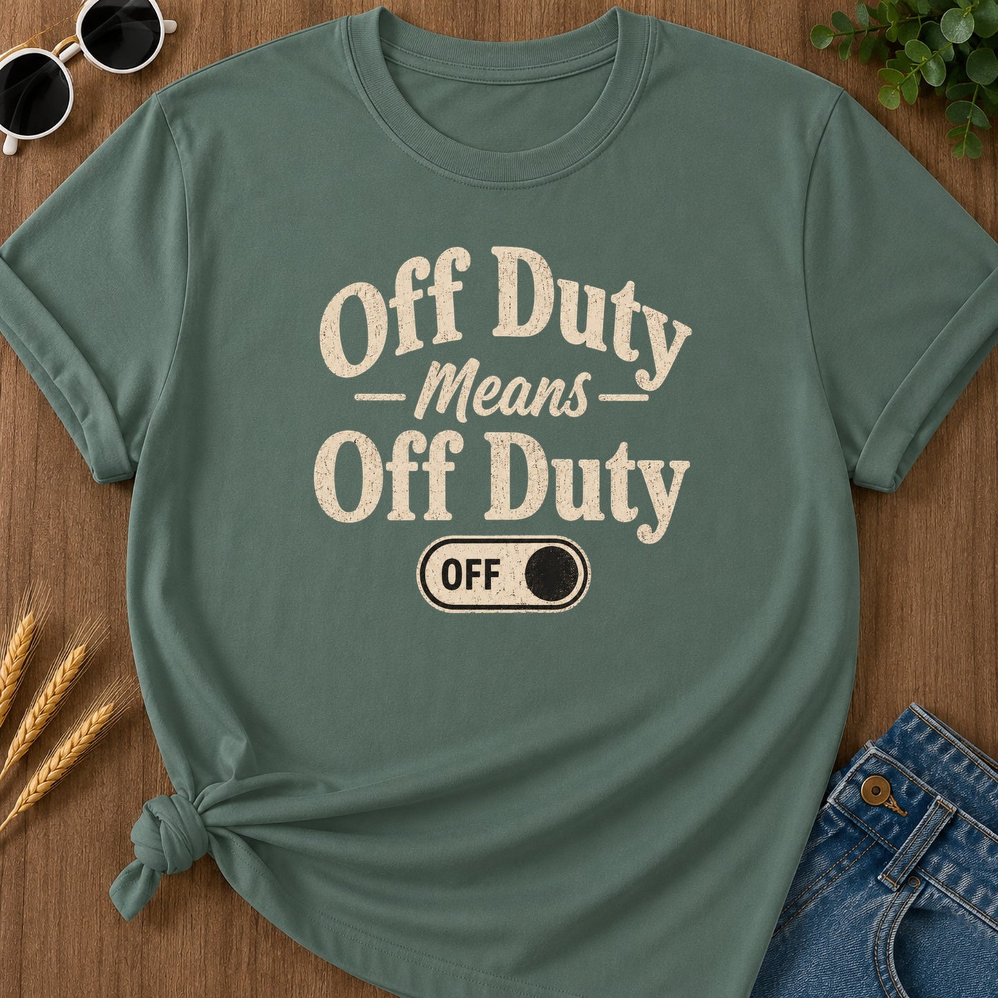 Off Duty Means Off Duty T-Shirt - Blue Spruce Mockup