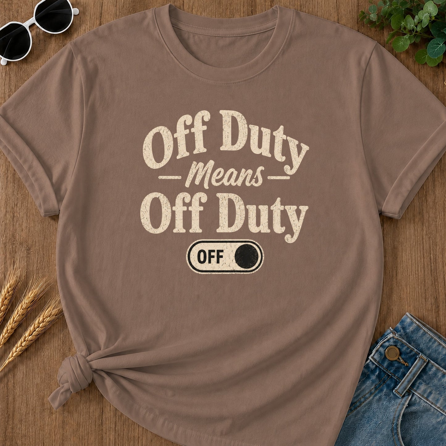 Off Duty Means Off Duty T-Shirt - Espresso Mockup