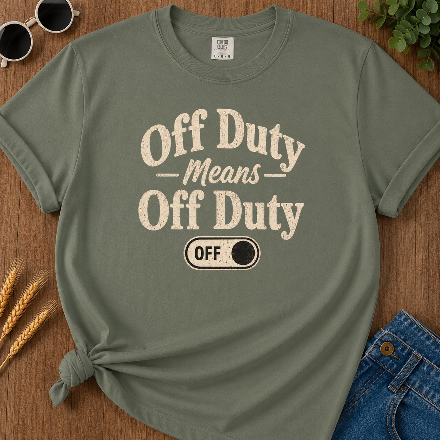 Off Duty Means Off Duty T-Shirt - Moss Mockup
