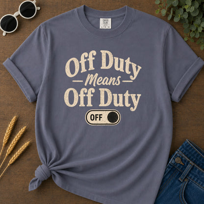 Off Duty Means Off Duty T-Shirt - Navy Mockup