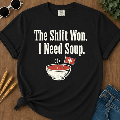 Shift Won Need Soup T-Shirt - Black Mockup
