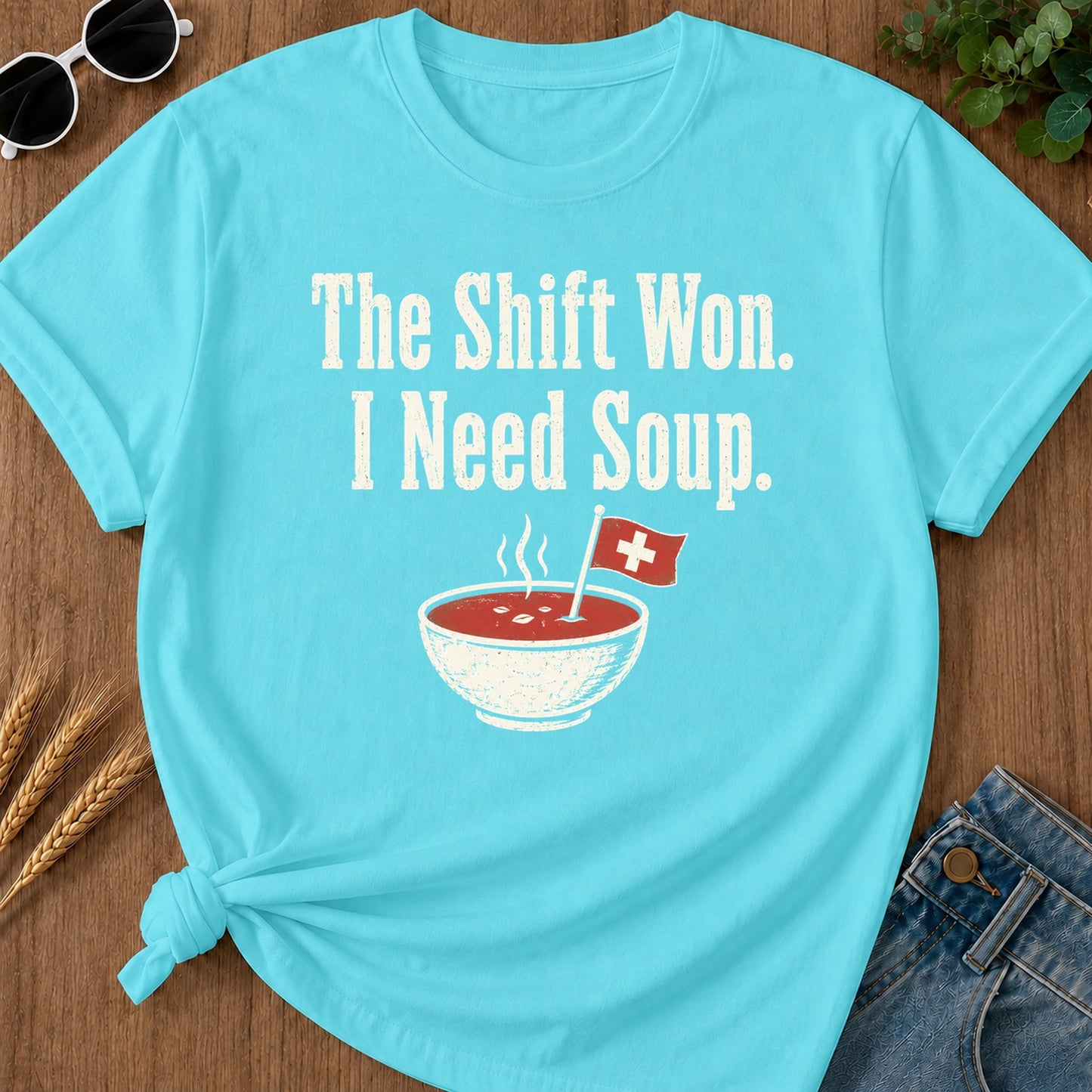Shift Won Need Soup T-Shirt - Lagoon Blue Mockup