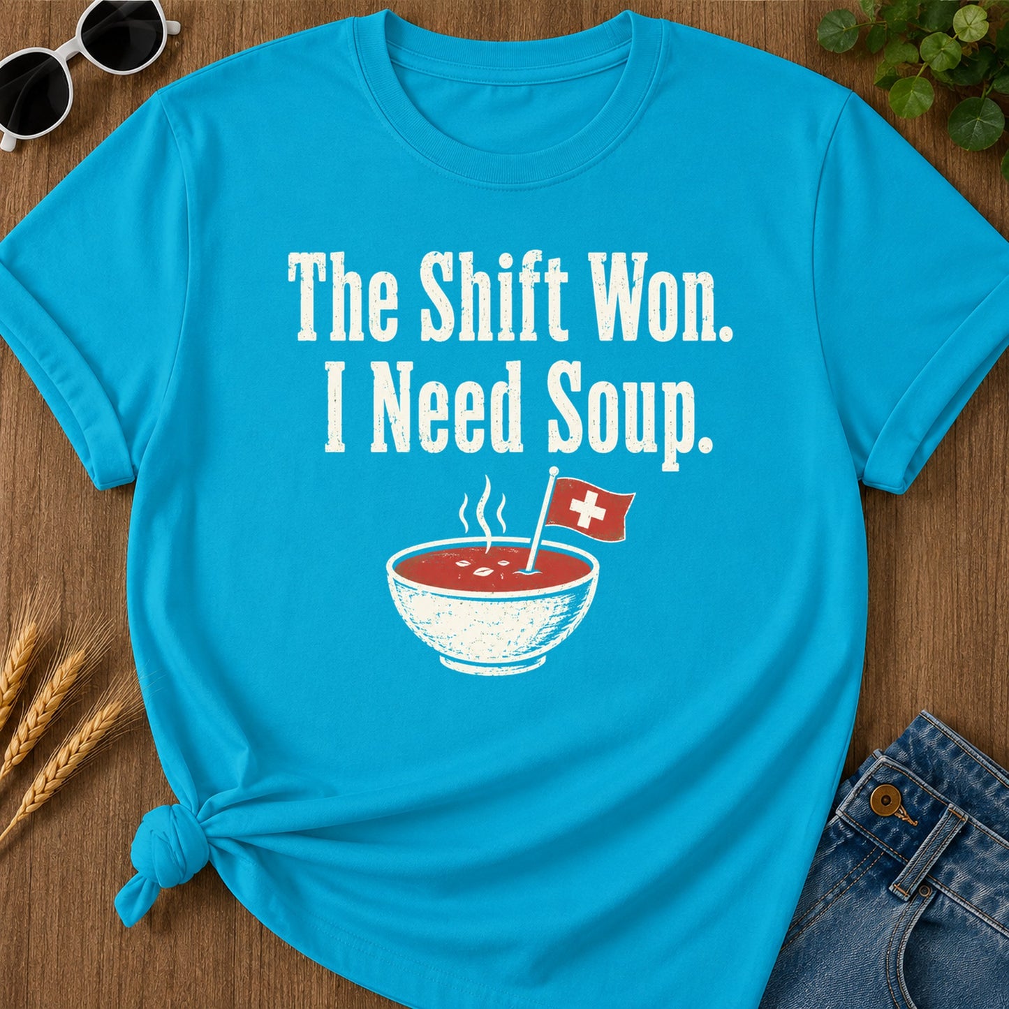 Shift Won Need Soup T-Shirt - Sapphire Mockup