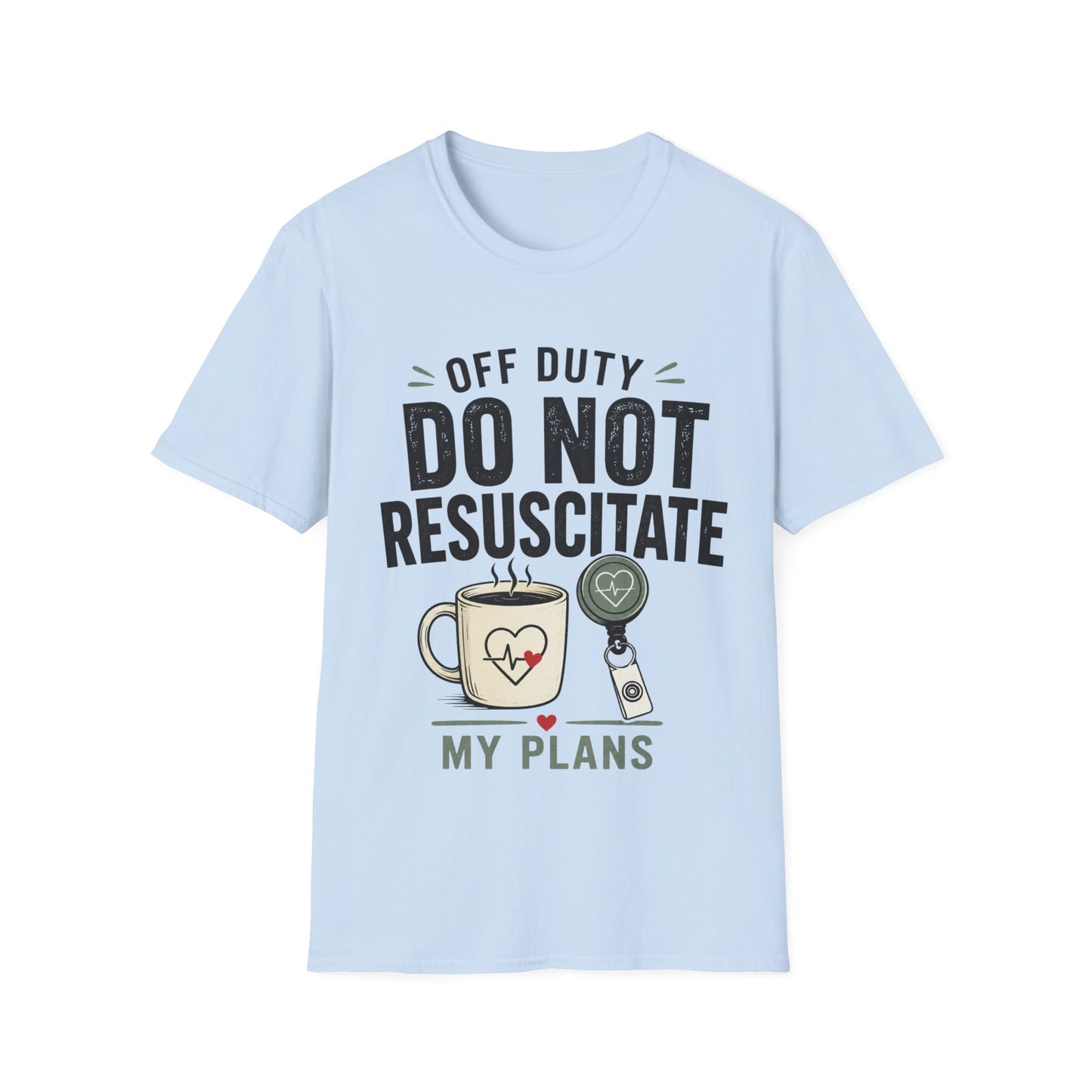 Do Not Resuscitate Plans T-shirt