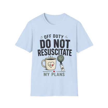 Do Not Resuscitate Plans T-shirt