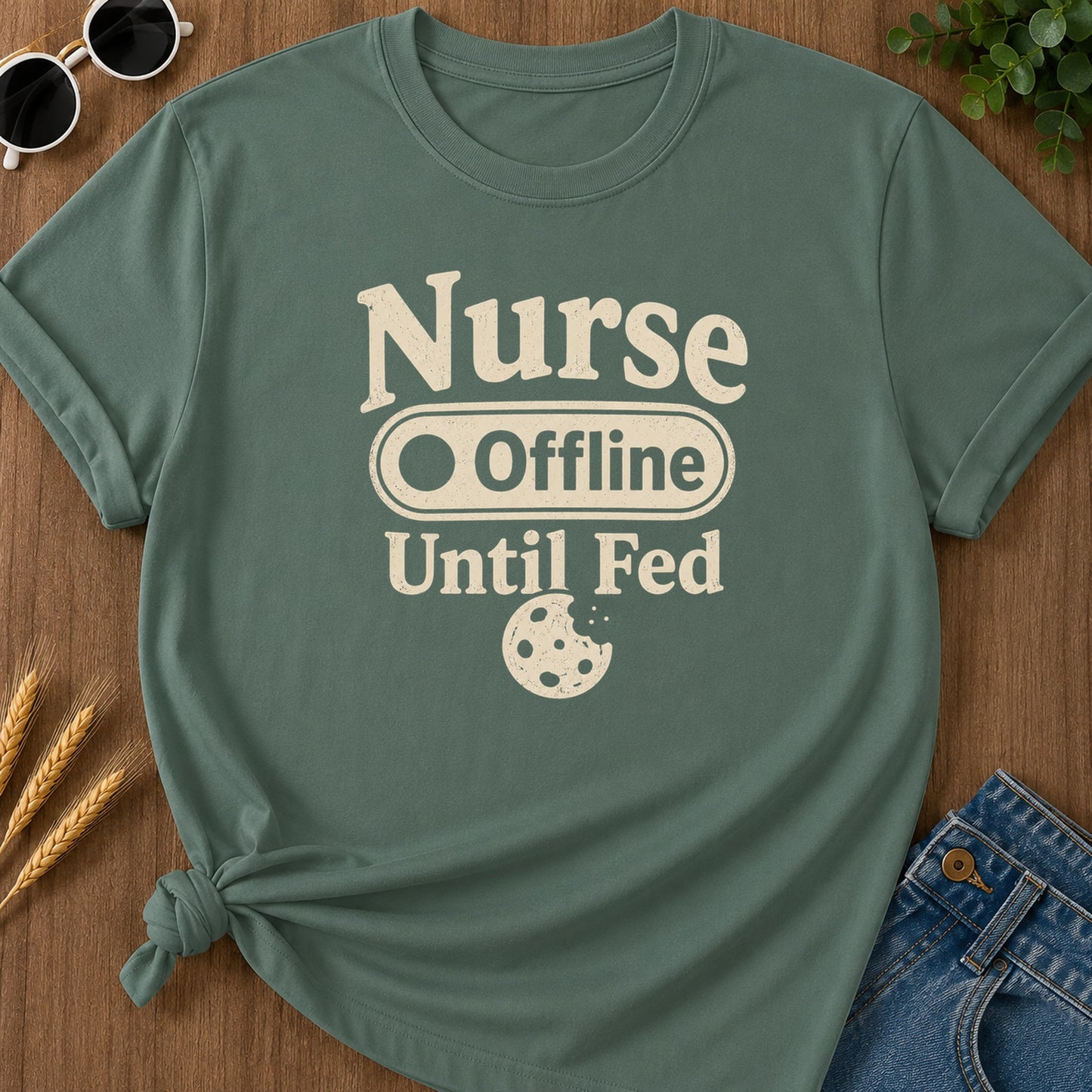 Nurse Offline Until Fed 213 T-Shirt - Blue Spruce Mockup