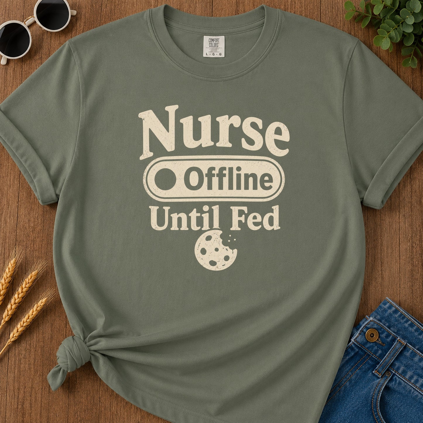 Nurse Offline Until Fed 213 T-Shirt - Moss Mockup