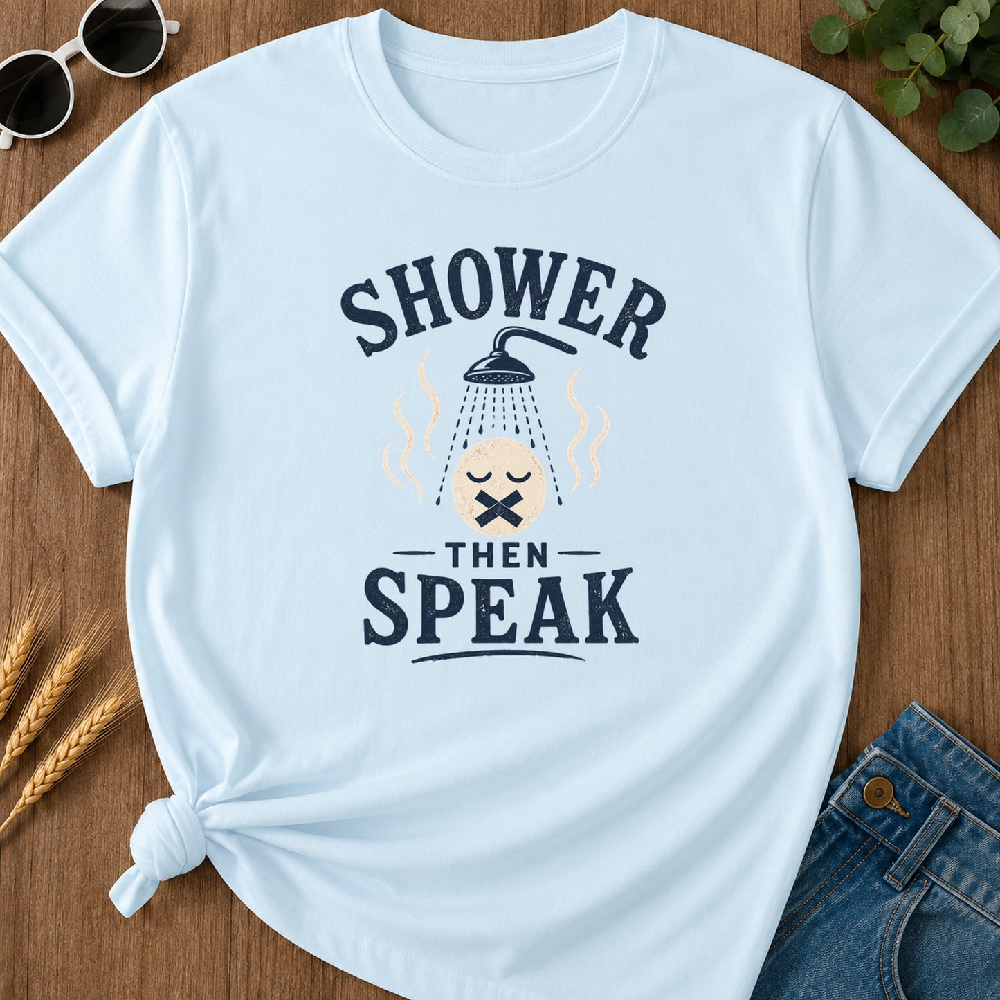 Shower Then Speak T-Shirt - Chambray Mockup