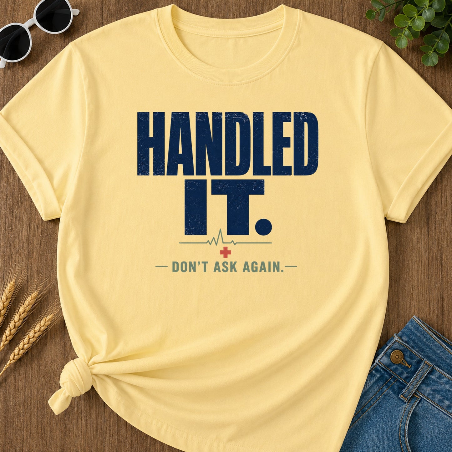 Handled It Dont Ask T-Shirt - Butter Mockup