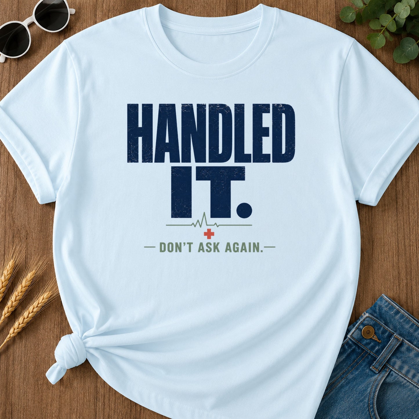 Handled It Dont Ask T-Shirt - Chambray Mockup