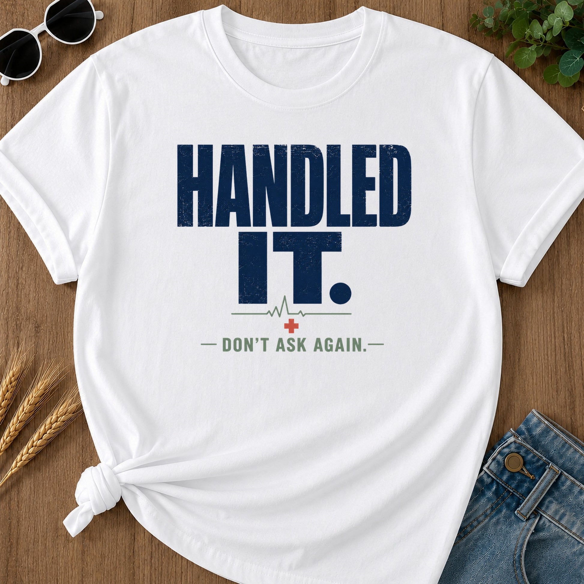 Handled It Dont Ask T-Shirt - White Mockup