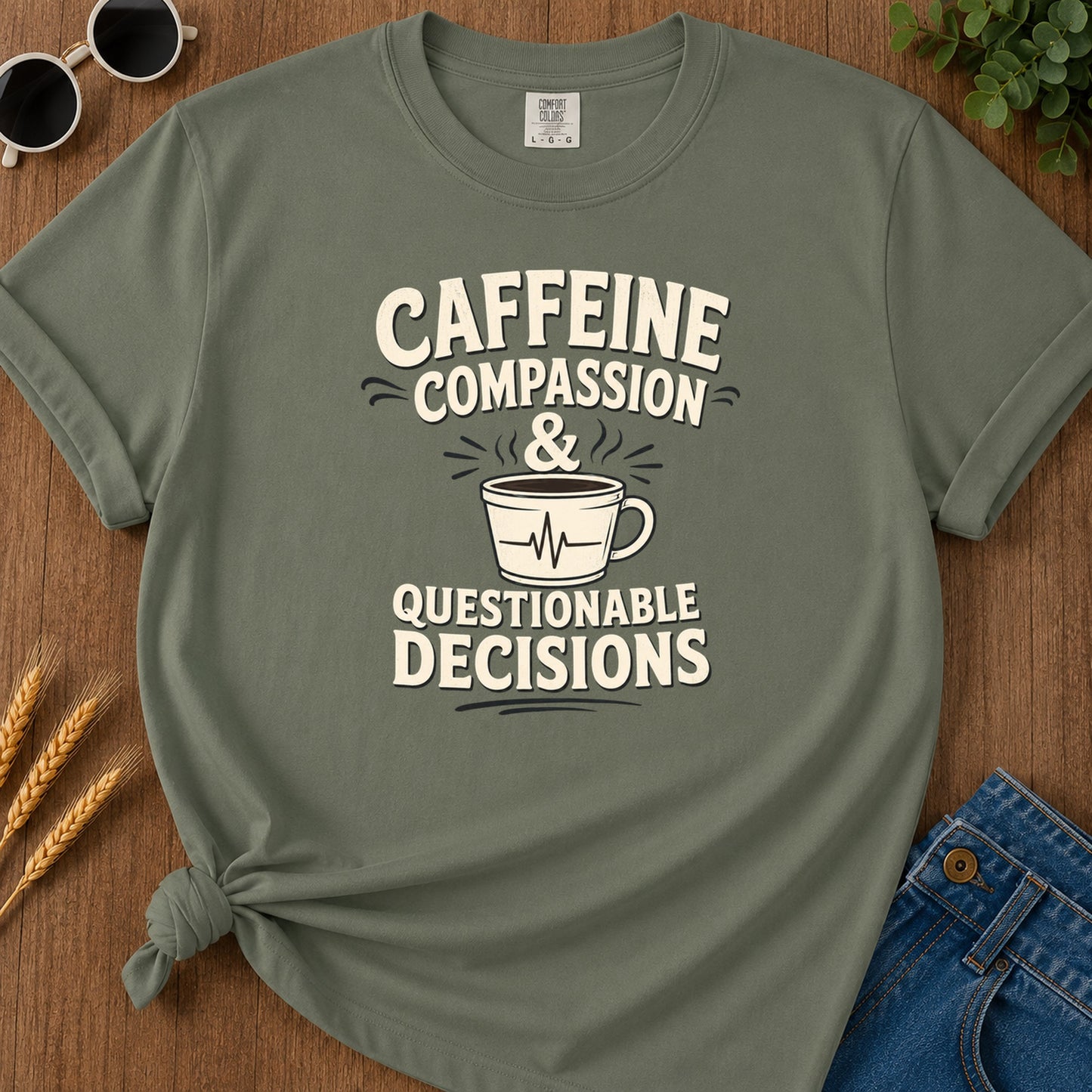 Caffeine Compassion Decisions T-Shirt - Moss Mockup