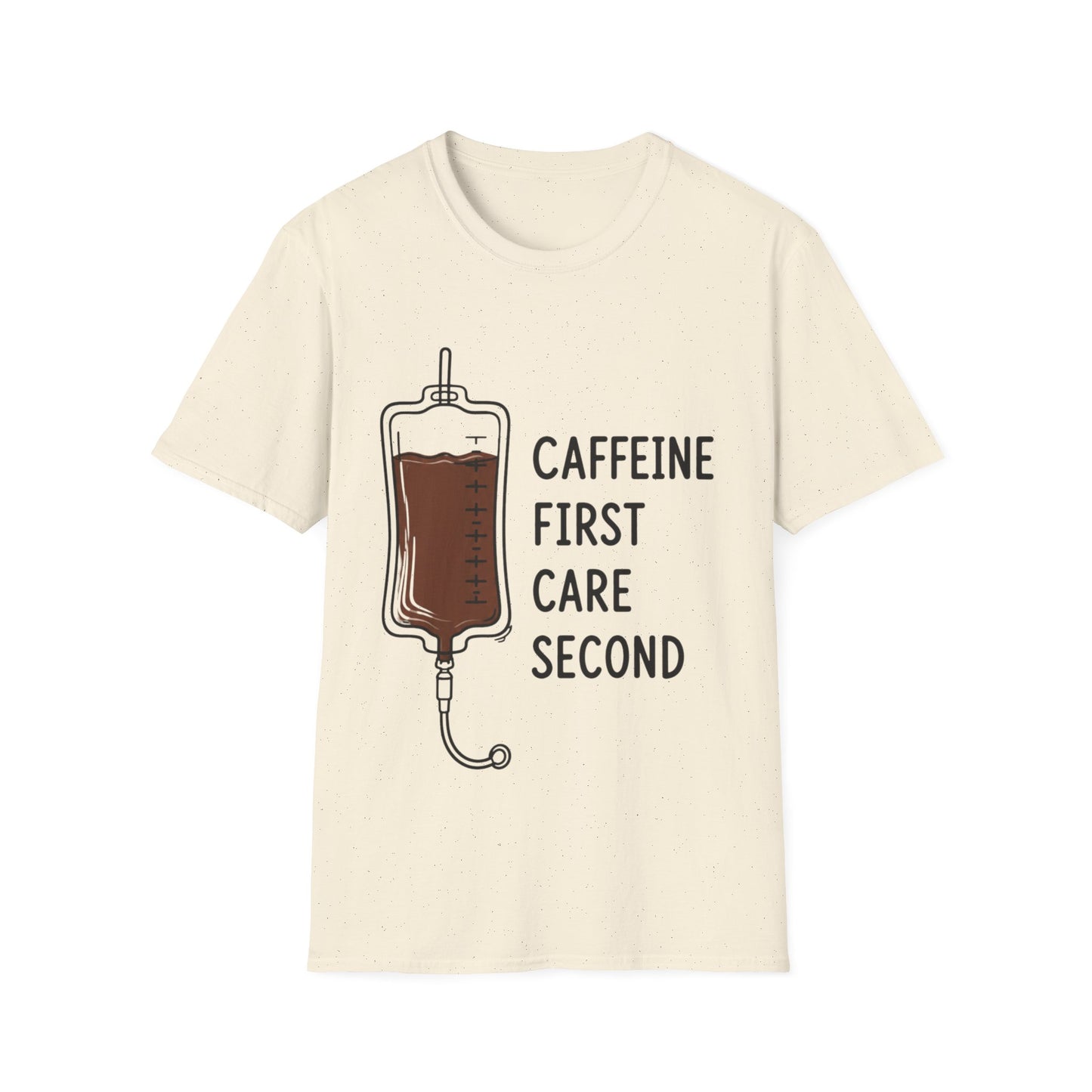 Caffeine First Care Second T-shirt