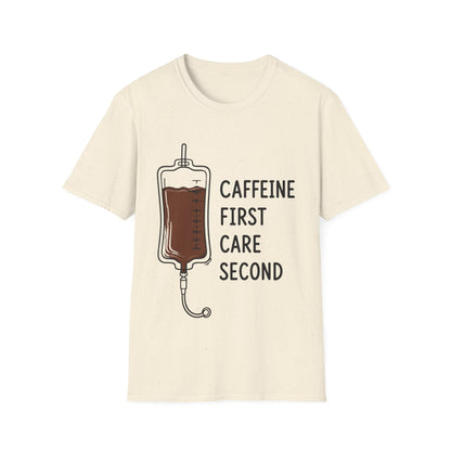 Caffeine First Care Second T-shirt