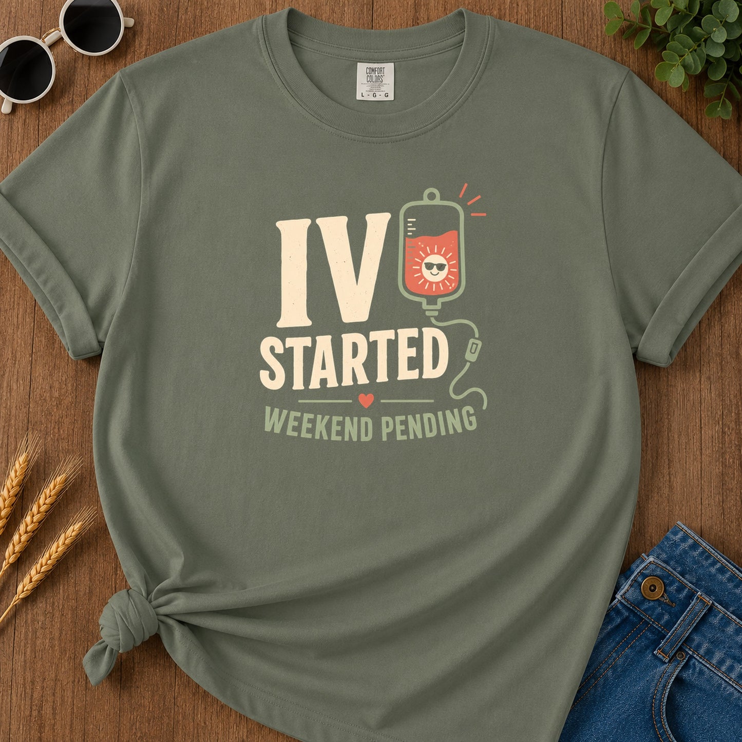 Iv Started Weekend Pending T-Shirt - Moss Mockup