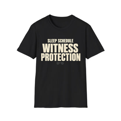 Sleep Schedule Witness Protection T-Shirt