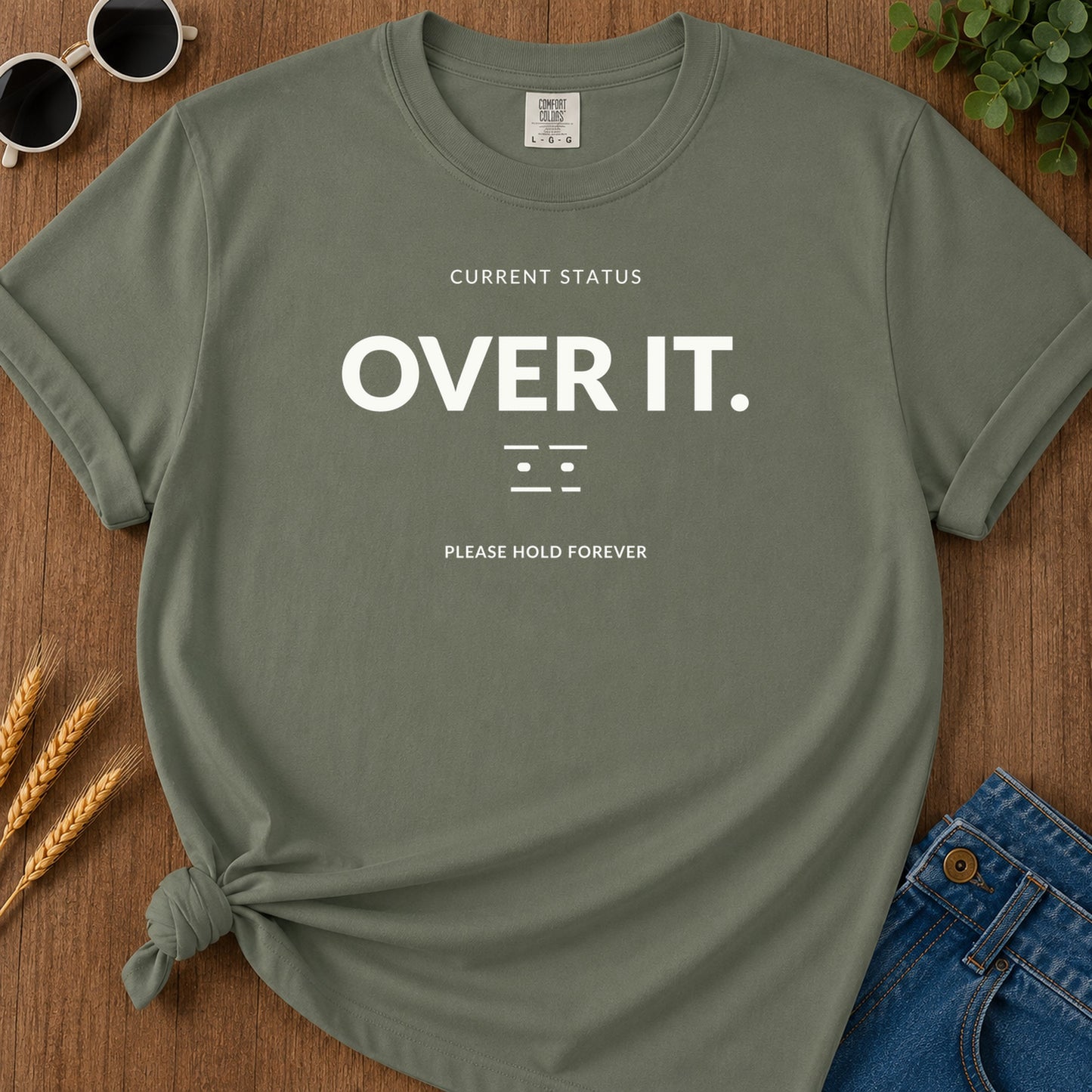 Current Status Over It T-Shirt - Moss Mockup