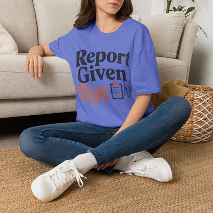 Report Given Bye T-shirt