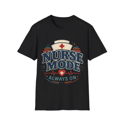 Nurse Mode Always T-shirt