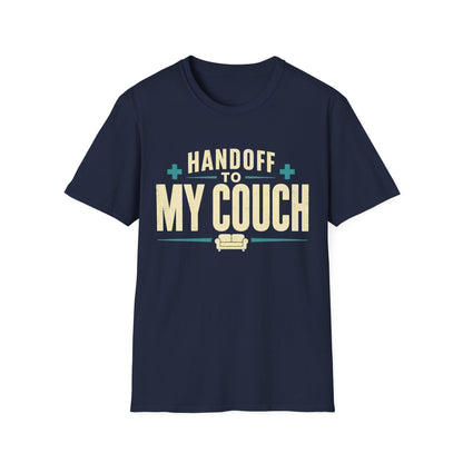 Handoff To My Couch T-Shirt