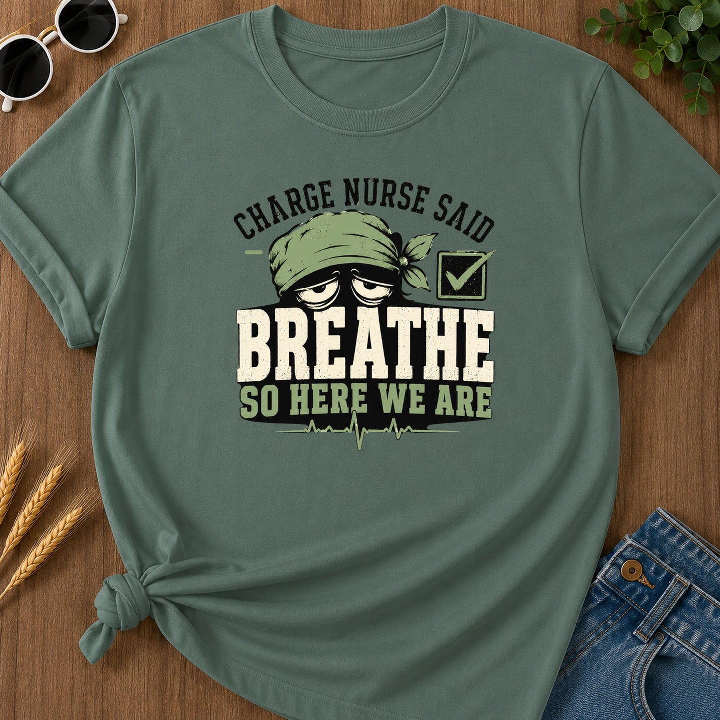 Charge Nurse Said Breathe T-Shirt - Blue Spruce Mockup