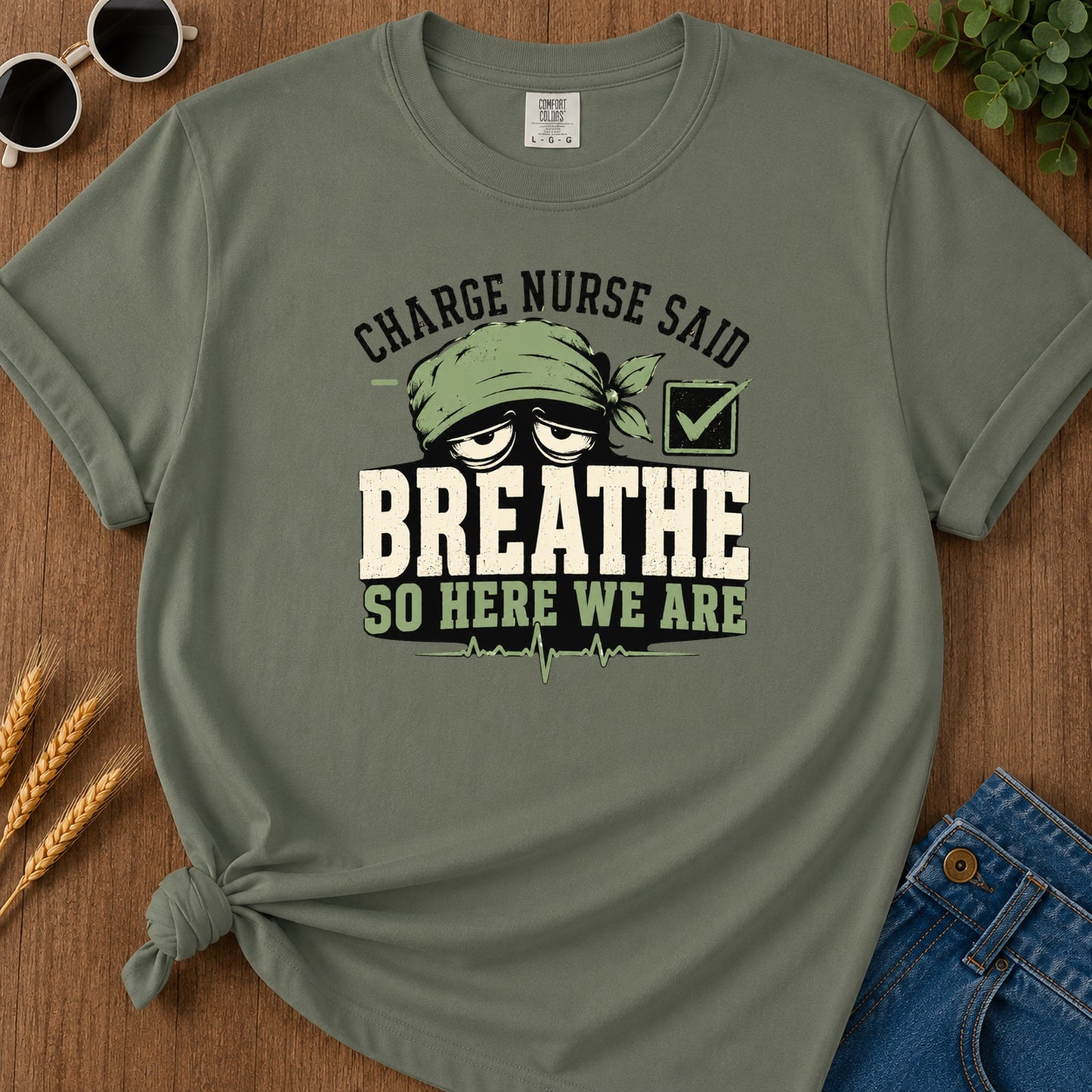 Charge Nurse Said Breathe T-Shirt - Moss Mockup