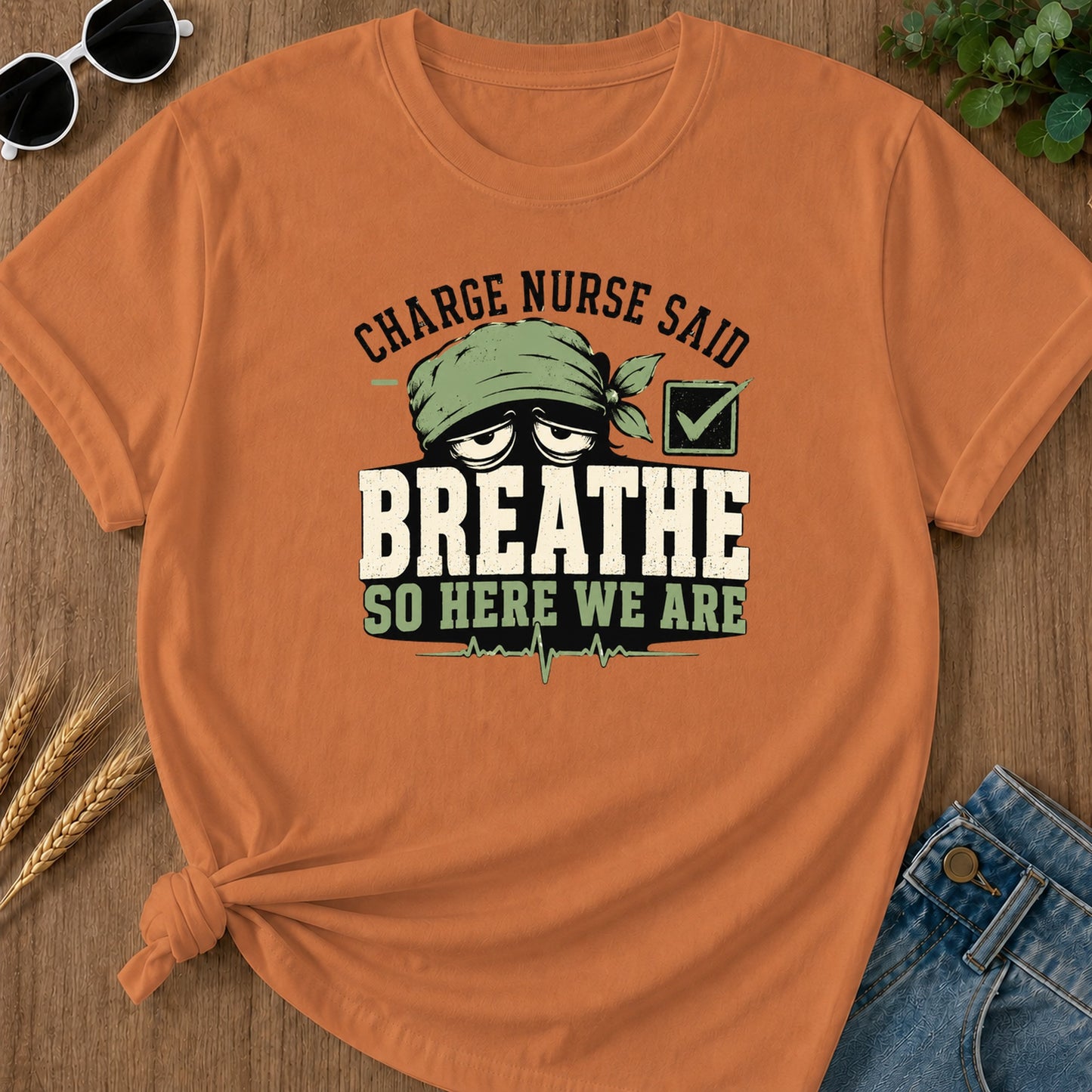 Charge Nurse Said Breathe T-Shirt - Yam Mockup