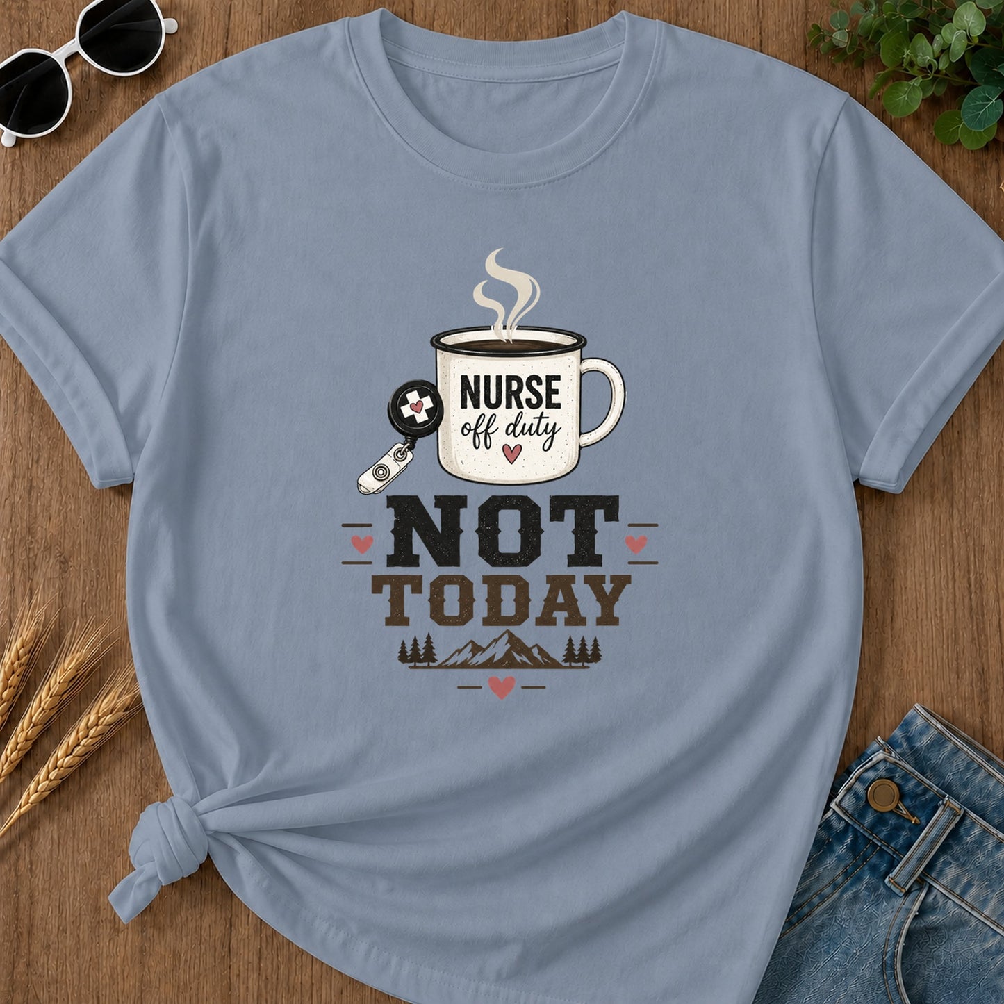 Not Today 312 T-Shirt - Blue Jean Mockup