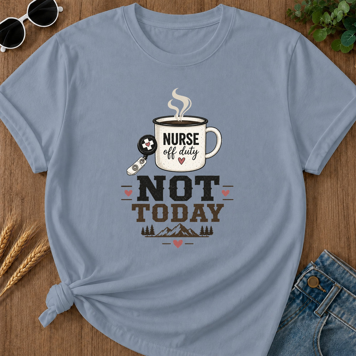 Not Today 312 T-Shirt - Blue Jean Mockup