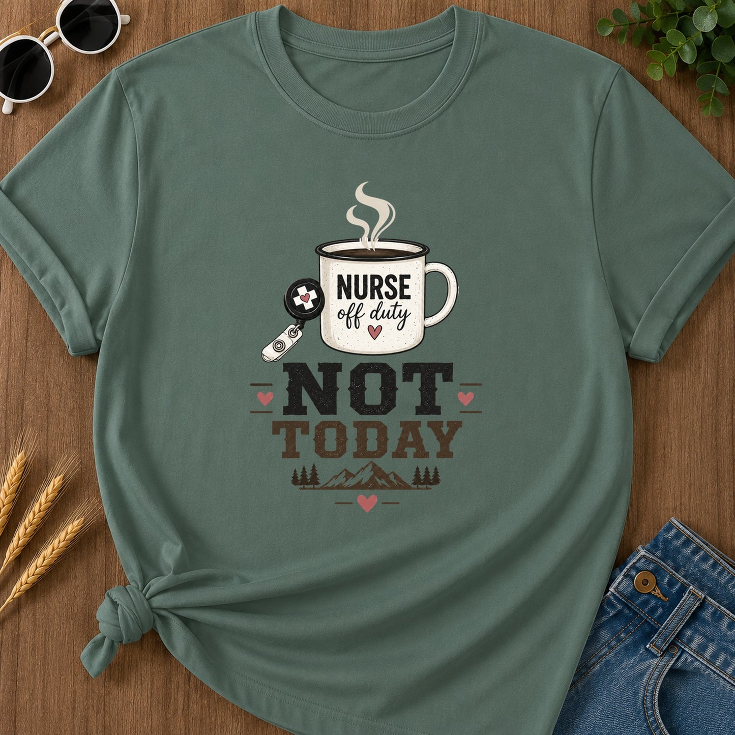 Not Today 312 T-Shirt - Blue Spruce Mockup