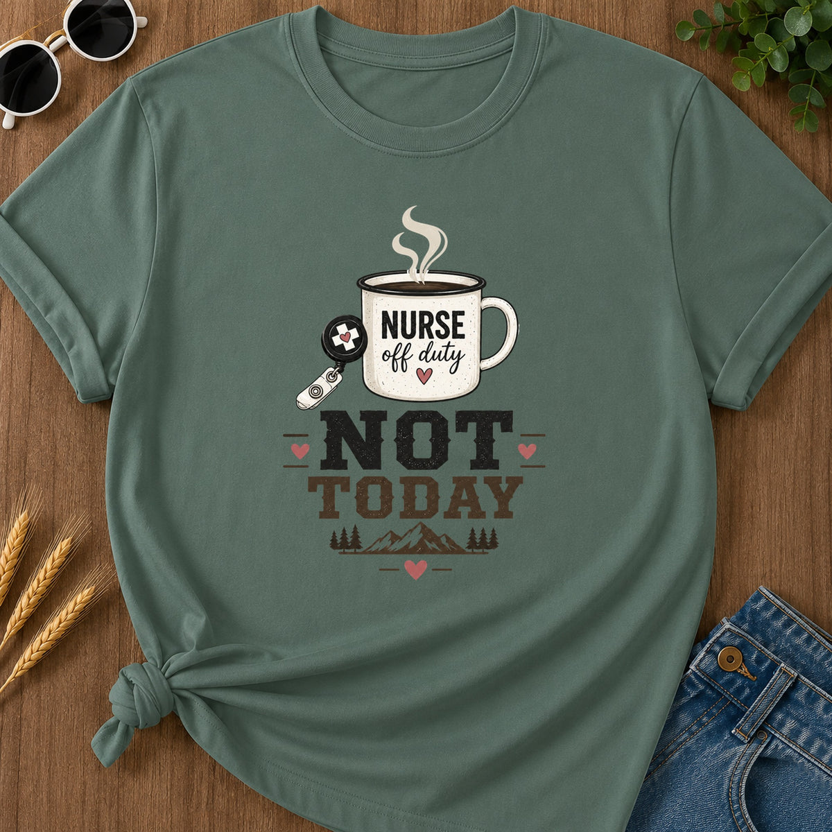 Not Today 312 T-Shirt - Blue Spruce Mockup