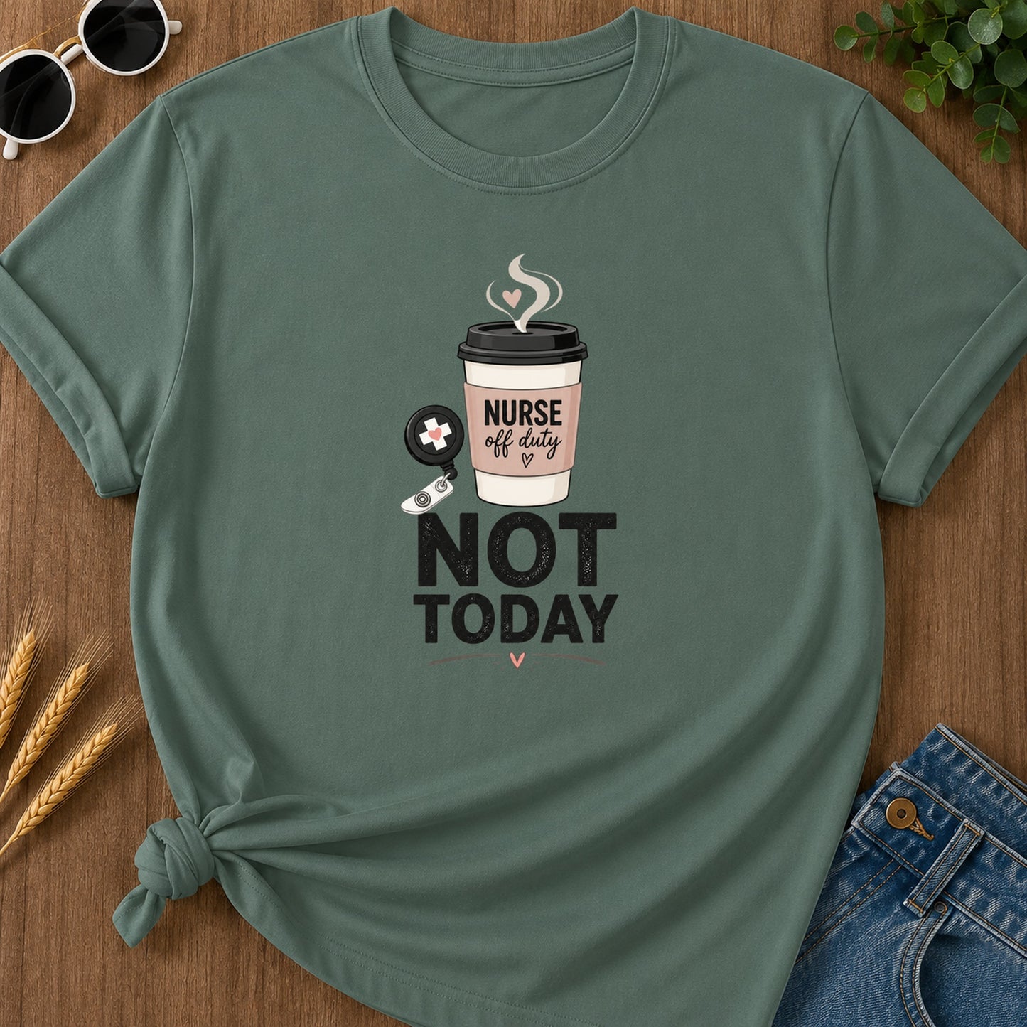 Coffee Not Today T-Shirt - Blue Spruce Mockup