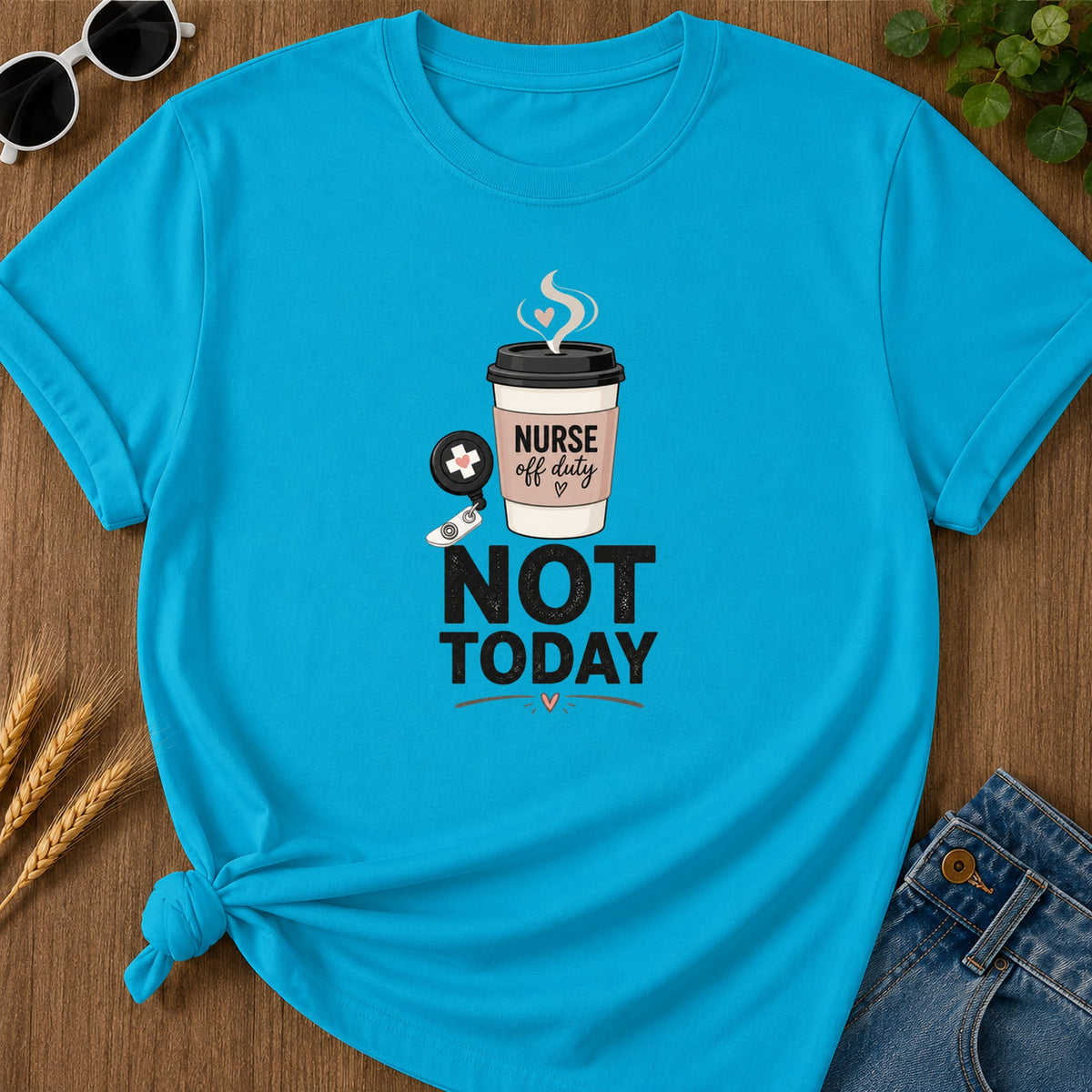 Coffee Not Today T-Shirt - Sapphire Mockup