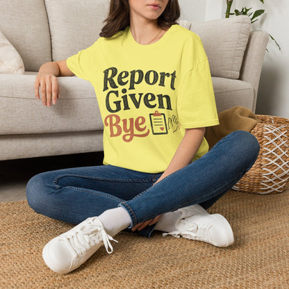 Report Given Bye T-shirt