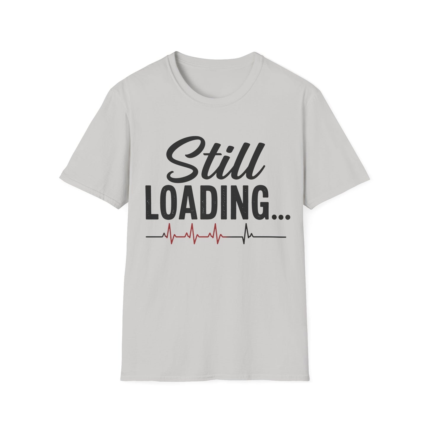 Still Loading T-shirt