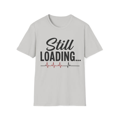 Still Loading T-shirt
