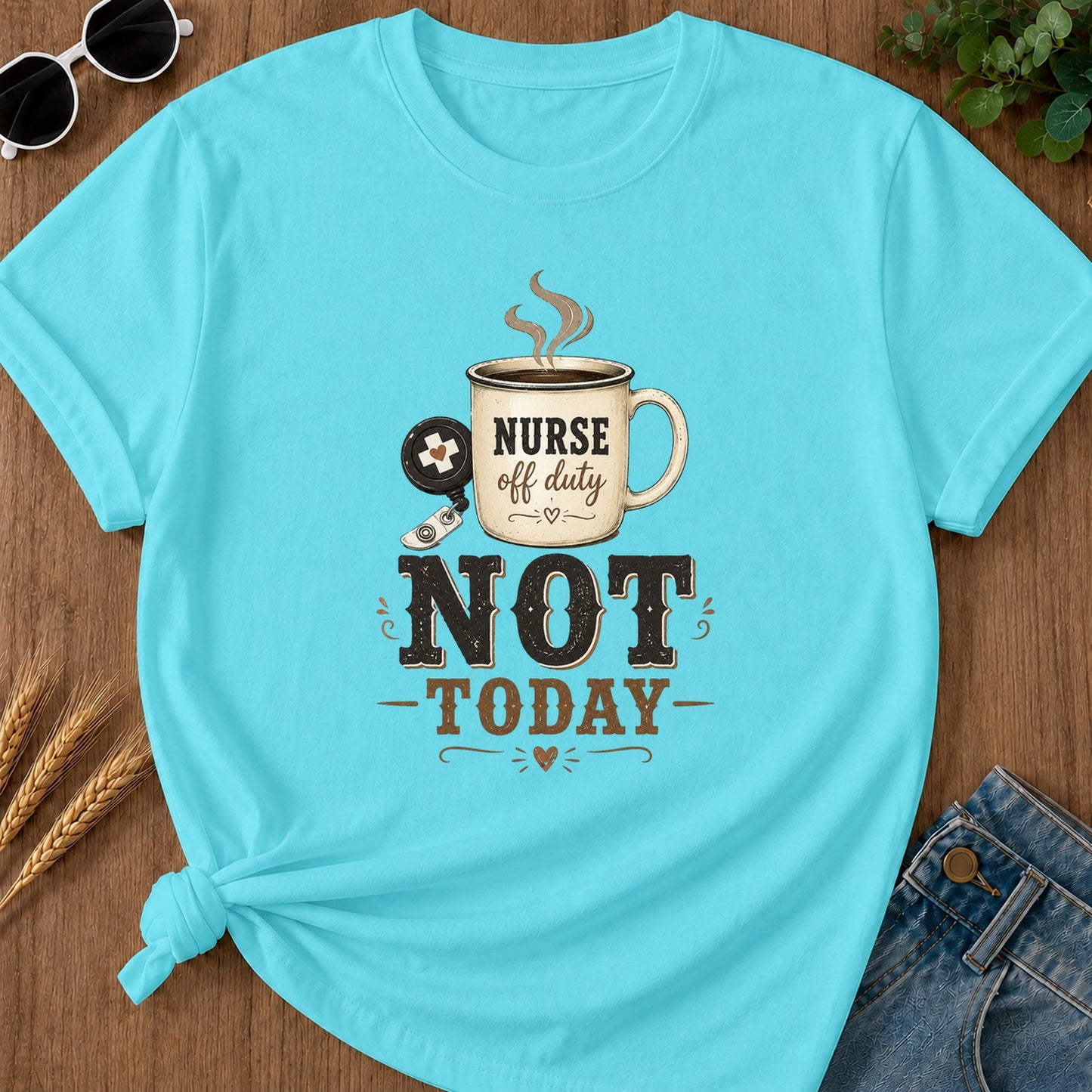 Rustic Not Today T-Shirt - Lagoon Blue Mockup