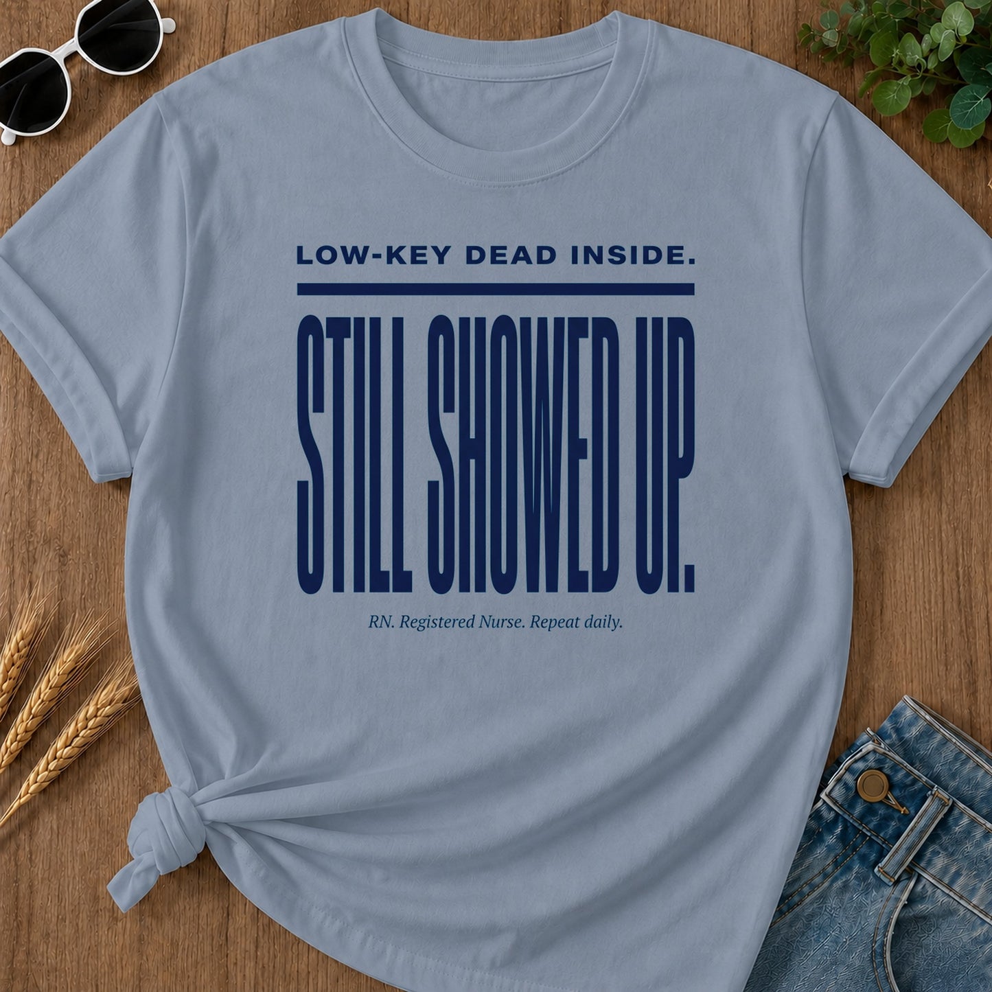 Still Showed Up T-Shirt - Blue Jean Mockup