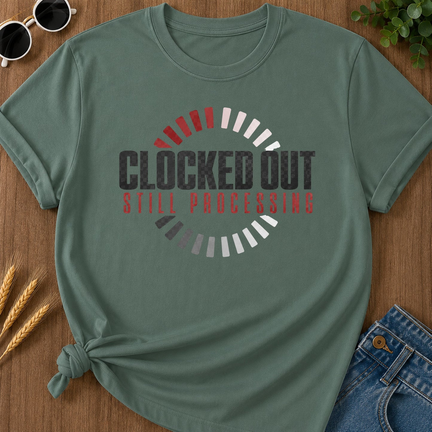 Clocked Out Still Processing T-Shirt - Blue Spruce Mockup