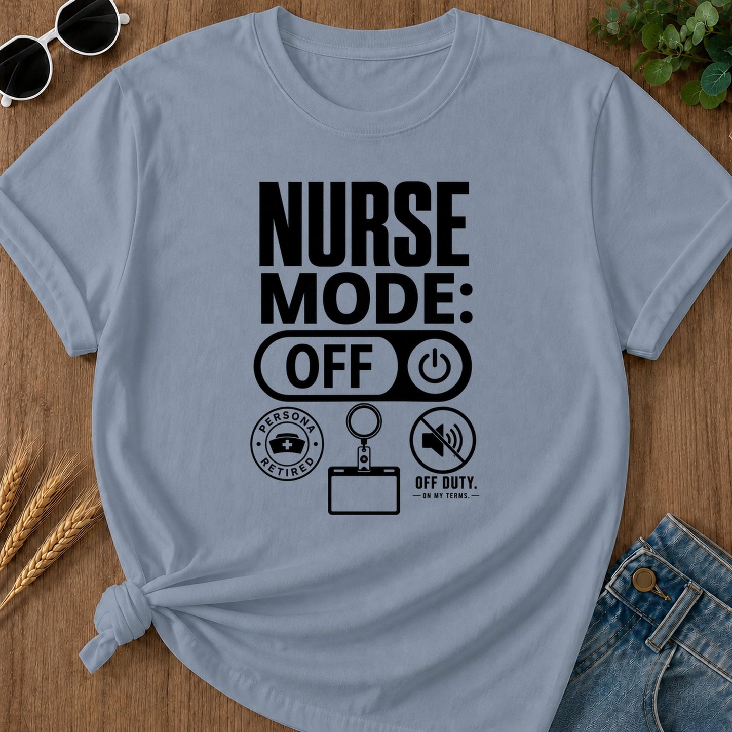 Nurse Mode Off 397 T-Shirt - Blue Jean Mockup