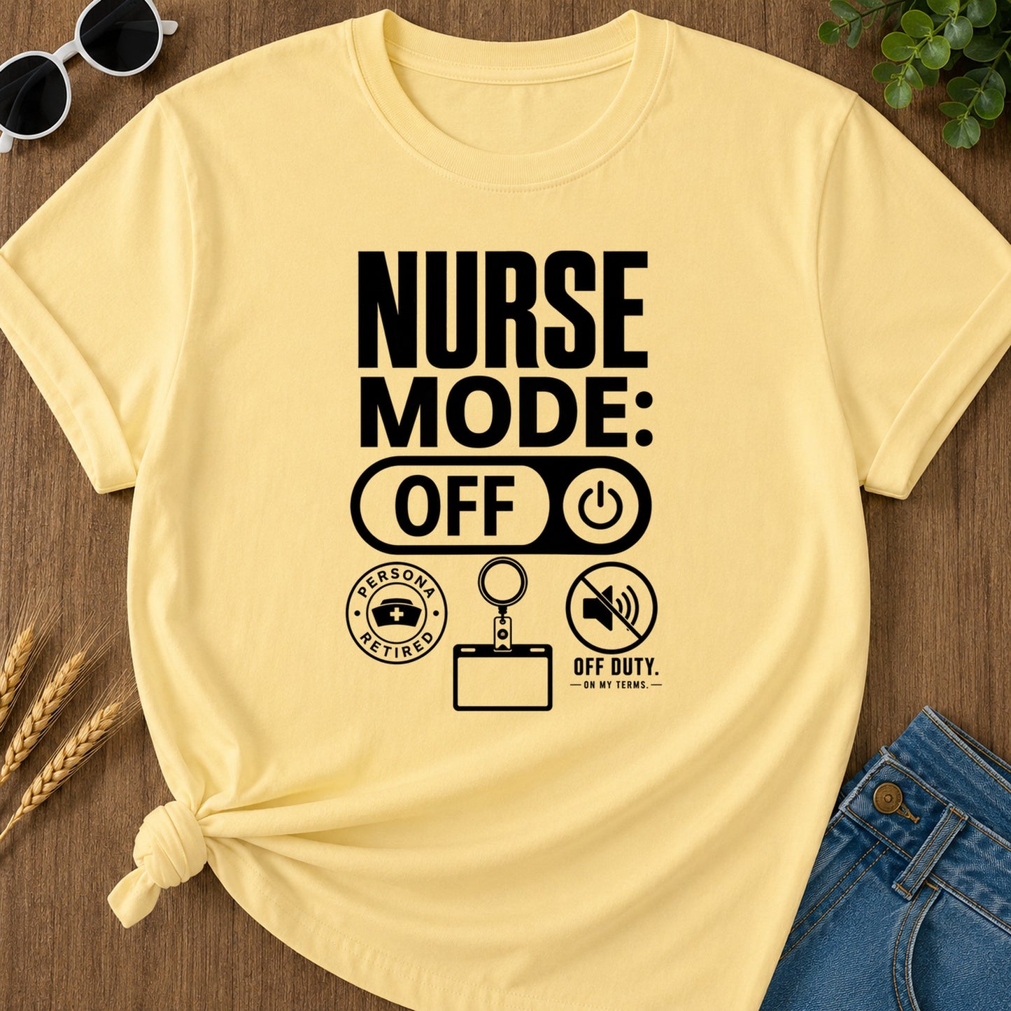 Nurse Mode Off 397 T-Shirt - Butter Mockup