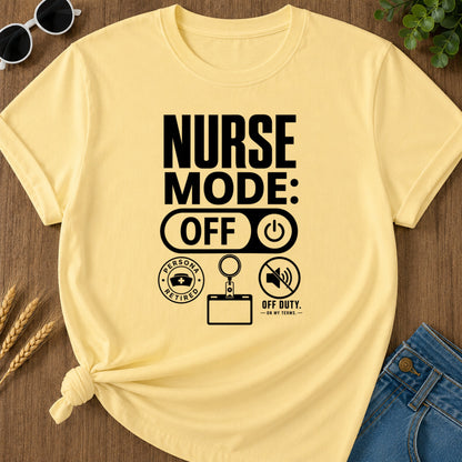 Nurse Mode Off 397 T-Shirt - Butter Mockup