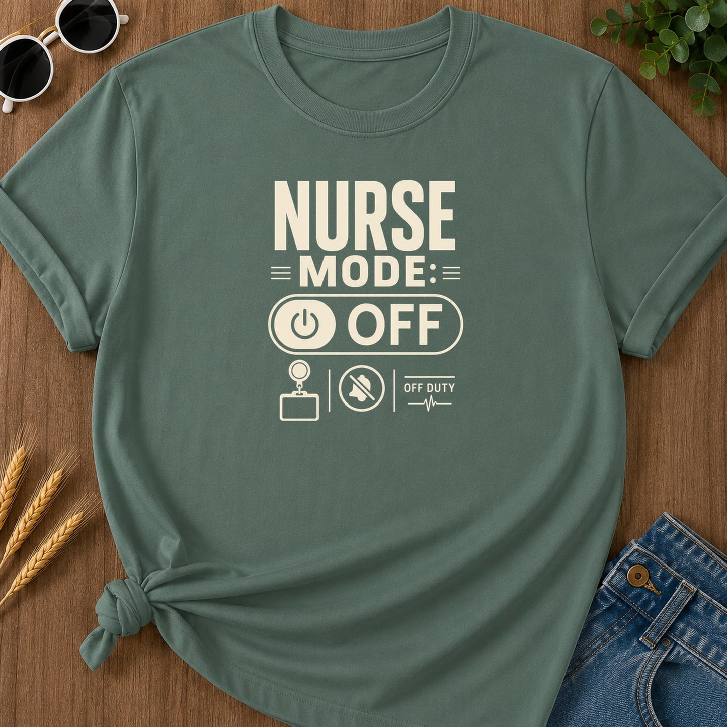 Nurse Mode Off 4 T-Shirt - Blue Spruce Mockup